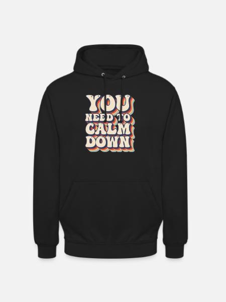 You Need to Calm Down - Unisex Hoodie - black