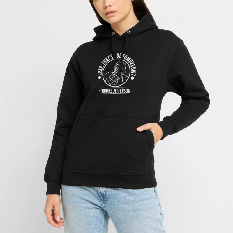 Crap thats due tomorrow thomas jefferson Unisex Hoodie