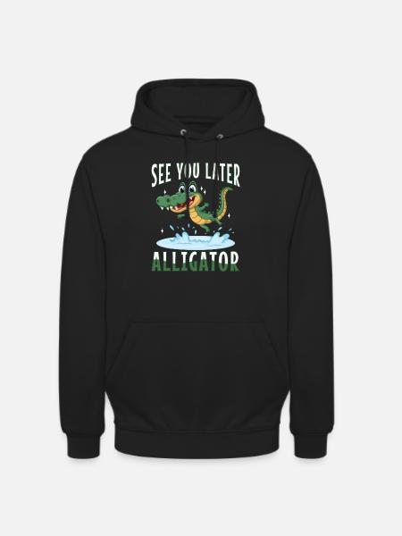 See You Later Alligator - Unisex Hoodie - black
