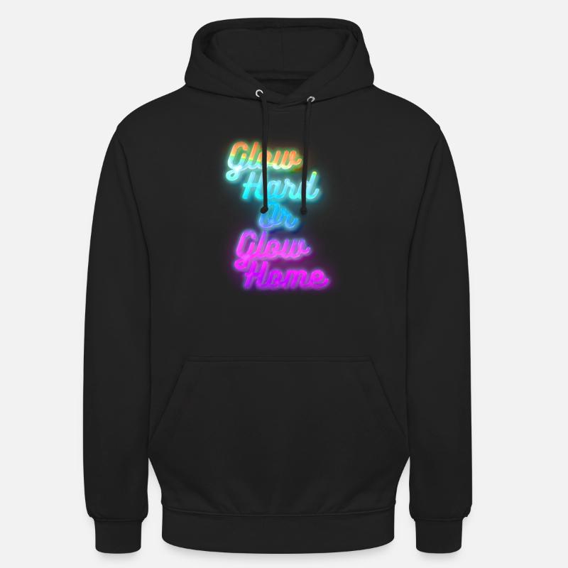 Glow Hard oder Glow Home - Unisex Hoodie - Schwarz