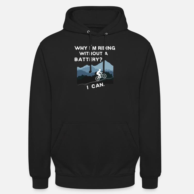 Why I ́m riding without a battery? I can. Cycling - Unisex Hoodie - black