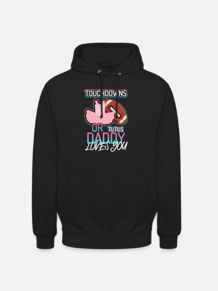 Touchdowns ou Tutus Daddy T’aime - Sweat-shirt à capuche unisexe - noir