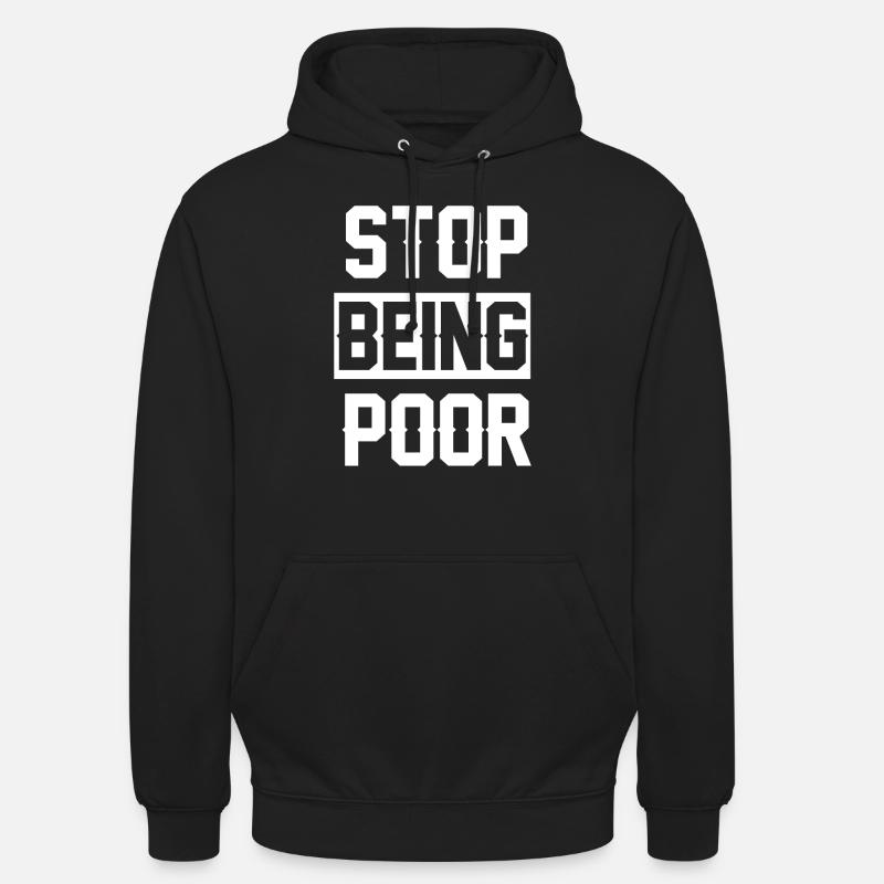 Stop being poor - Unisex Hoodie - black