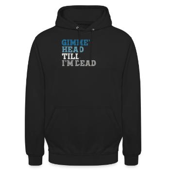 Gimme Head Till I'm Dead 80er Jahre Liebhaber - Unisex Hoodie - Schwarz - Vorne - Alina (178cm) & Michal (187cm)