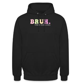 Bruh, früher bekannt als Mama - Unisex Hoodie - Schwarz - Vorne - Alina (178cm) & Michal (187cm)