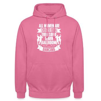 All Women Are Created Equal Cool Ballroom Dancing - Unisex Hoodie - pink - Front - Alina (178cm) & Michal (187cm)
