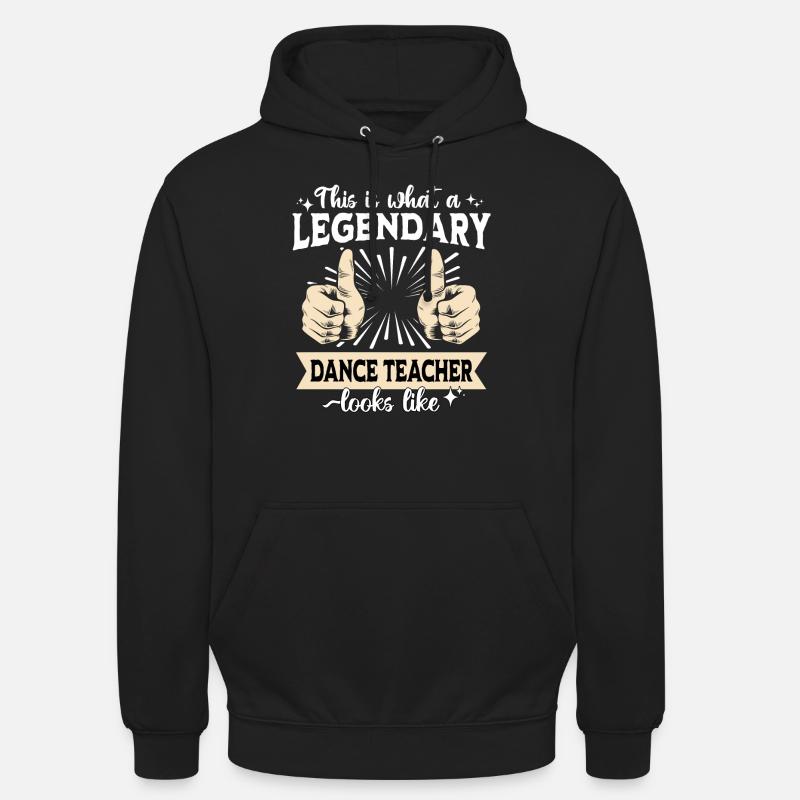 Legendary Dance Instructor - Unisex Hoodie - black