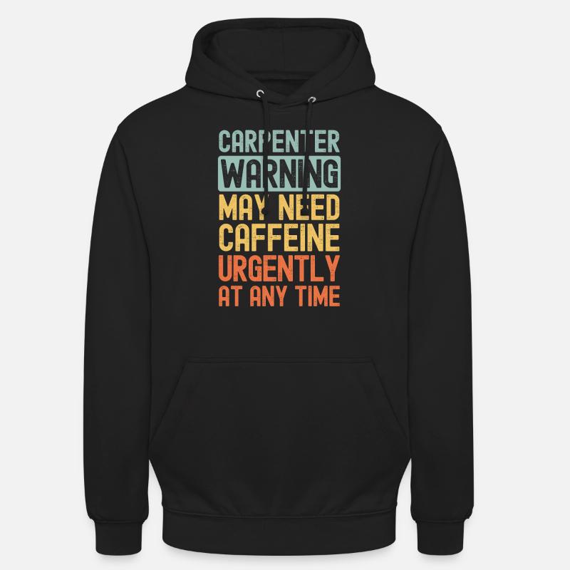 Carpenter need coffee urgently - Unisex Hoodie - black
