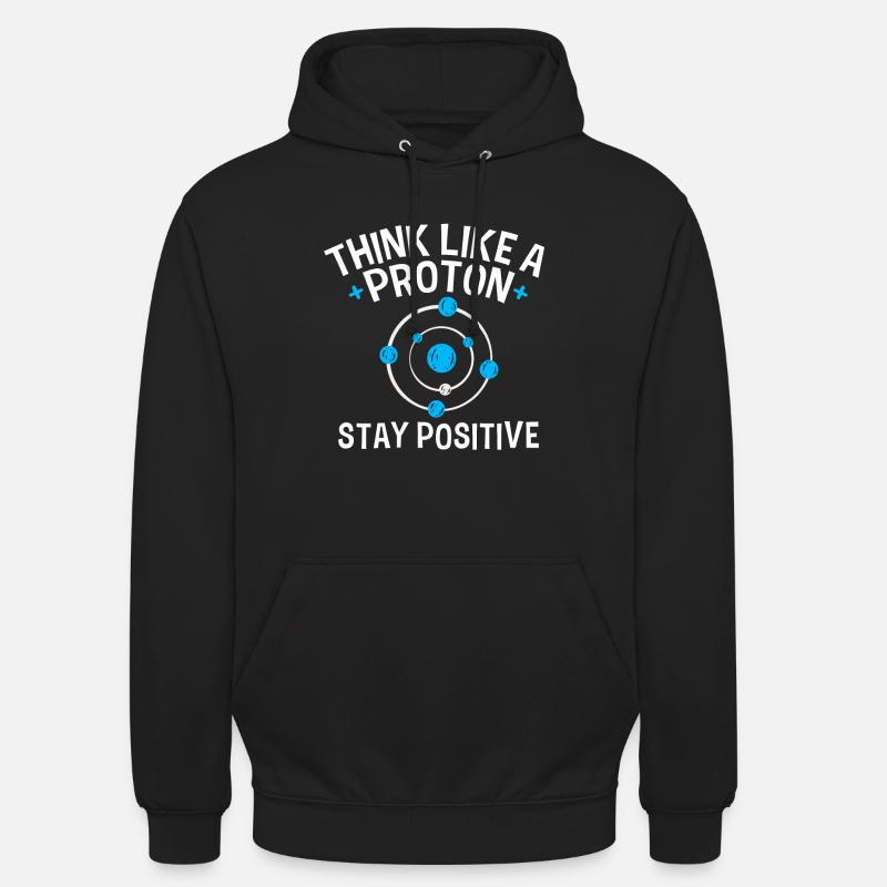 Think like a Proton Stay Positive physicien Sort - Sweat-shirt à capuche unisexe - noir