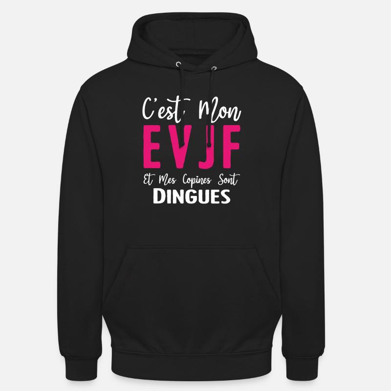 C'est mon EVJF et mes copines sont dingues - Sweat-shirt à capuche unisexe - noir