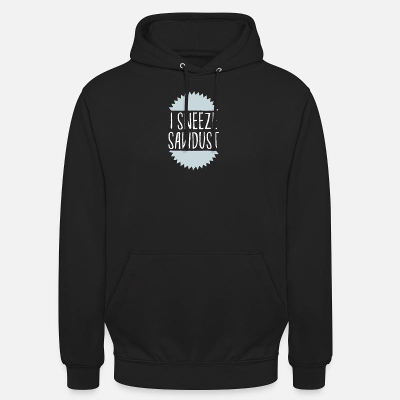 J'éternue de la sciure - Sweat-shirt à capuche unisexe - noir