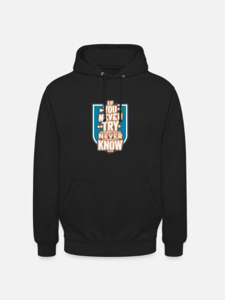 motivation never try never know - Unisex Hoodie - Schwarz