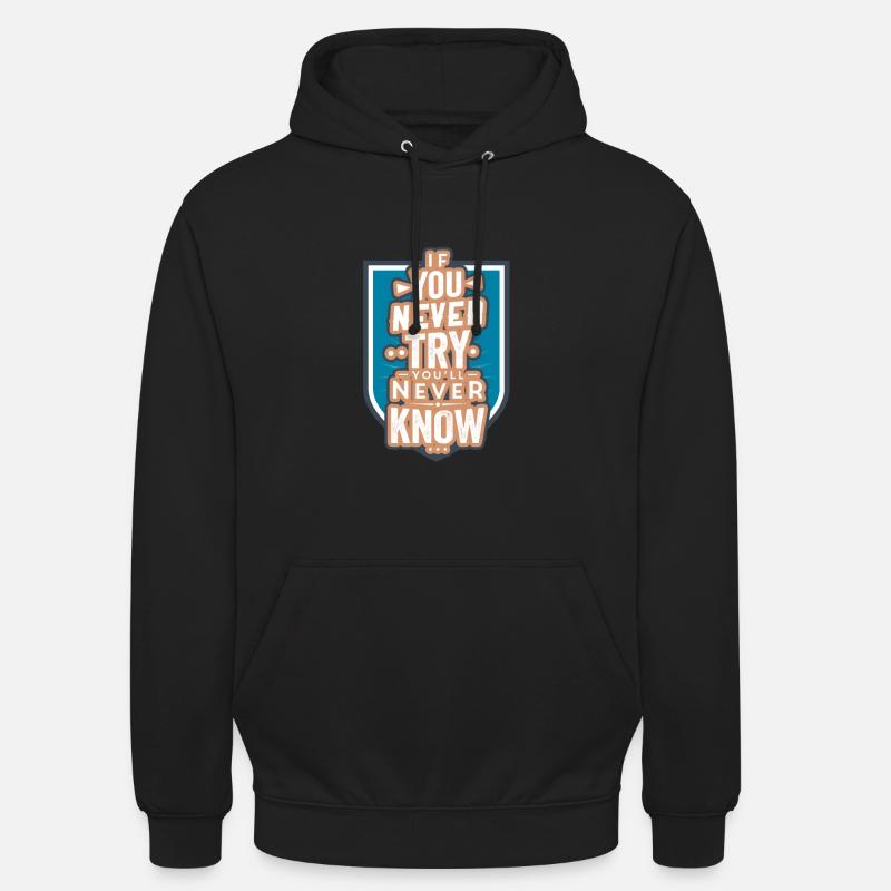 motivation never try never know - Unisex Hoodie - black