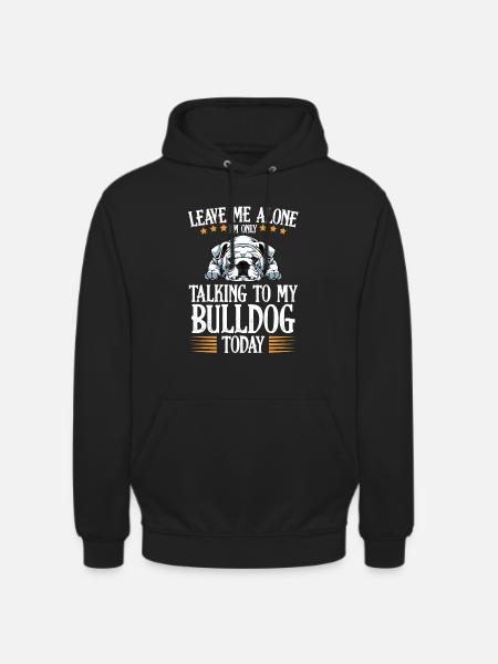 Only Bulldog Talks Today - Unisex Hoodie - black