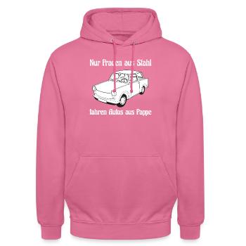Nur Frauen aus Stahl fahren Autos aus Pappe - Unisex Hoodie - Pink - Vorne - Alina (178cm) & Michal (187cm)