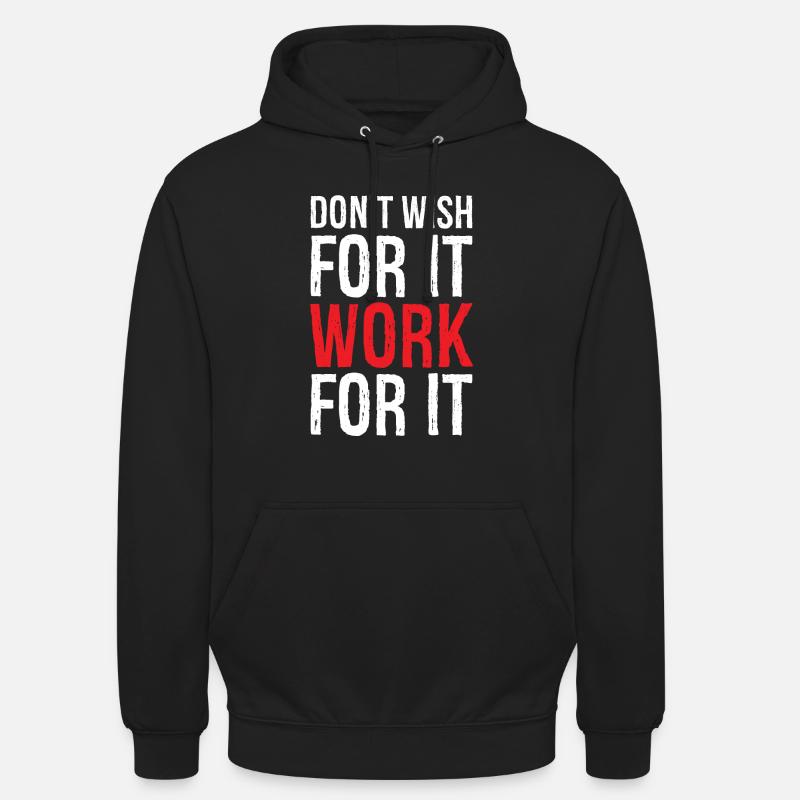 don't wish for it work for it funny - Unisex Hoodie - black