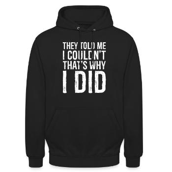 they told me I couldn't that s why I did funny - Unisex Hoodie - Schwarz - Vorne - Alina (178cm) & Michal (187cm)