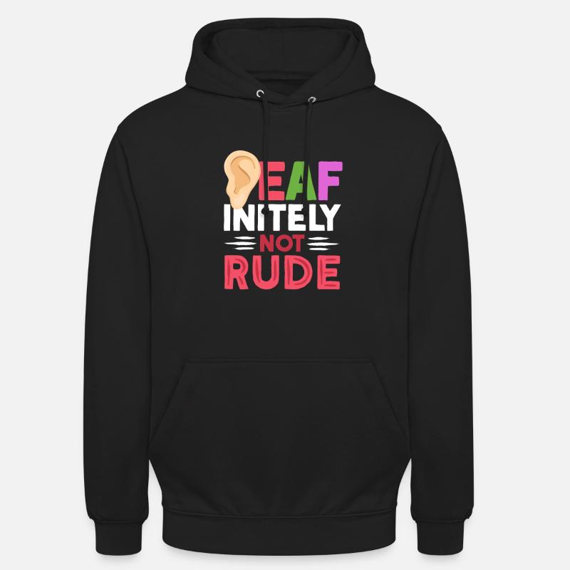 Deaf Deaf Deaf-initely Not Rude - Unisex Hoodie - black