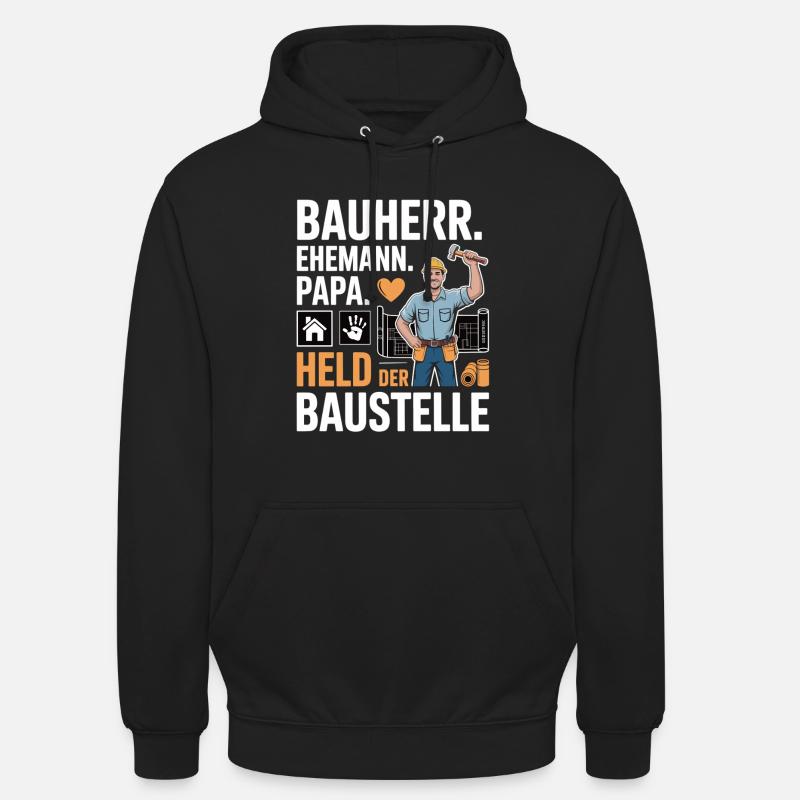 Held der Baustelle – Papa, Ehemann & Bauherr - Unisex Hoodie - Schwarz