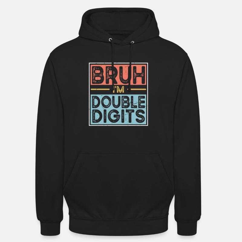 Bruh I'm Double Digits - Unisex Hoodie - black