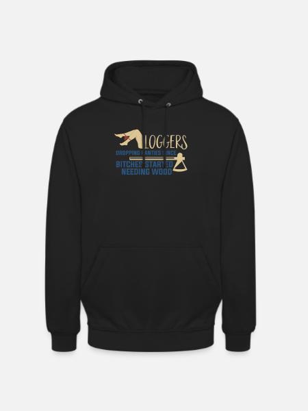 Logging Needing Wood Funny Logger - Unisex Hoodie - black