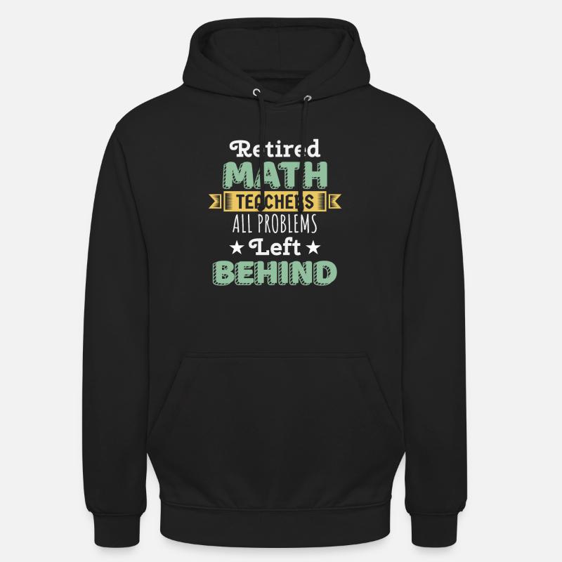 Retired Math Teacher Gift Funny Professor Math Day - Unisex Hoodie - black