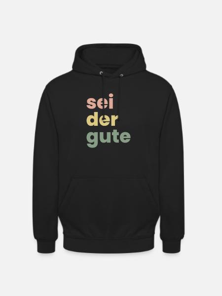 Sei Der Gute - Unisex Hoodie - Schwarz