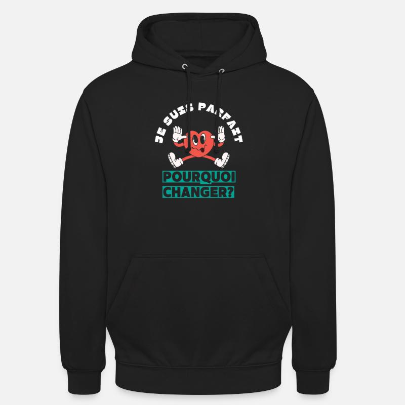 I'm perfect, why change? - Unisex Hoodie - black