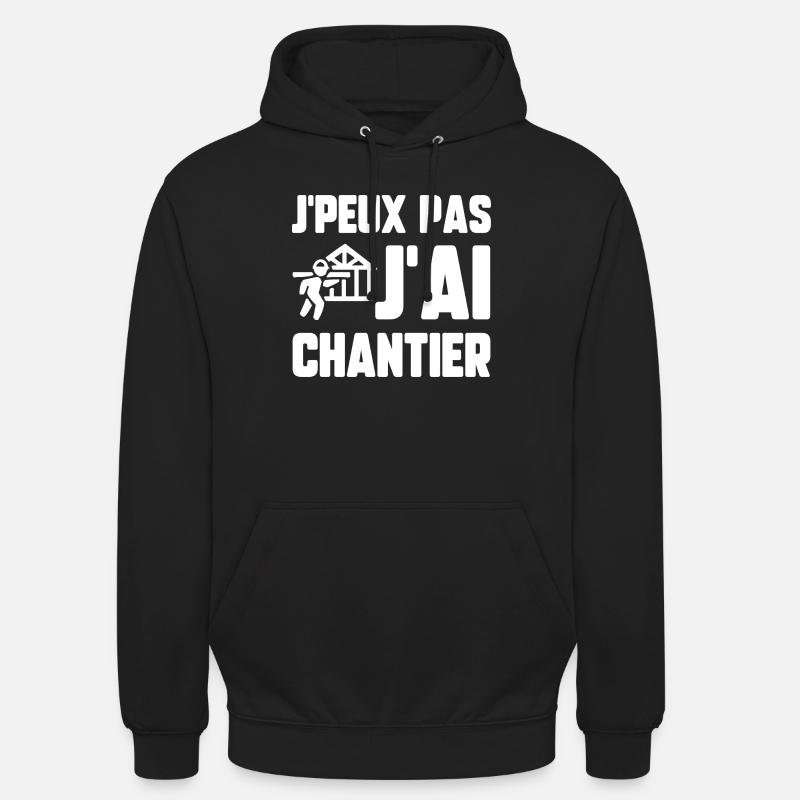 J’peux pas j’ai chantier - Sweat-shirt à capuche unisexe - noir