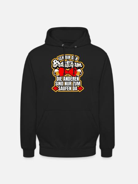 Ich bin der Bräutigam Junggessellenabschied - Unisex Hoodie - Schwarz