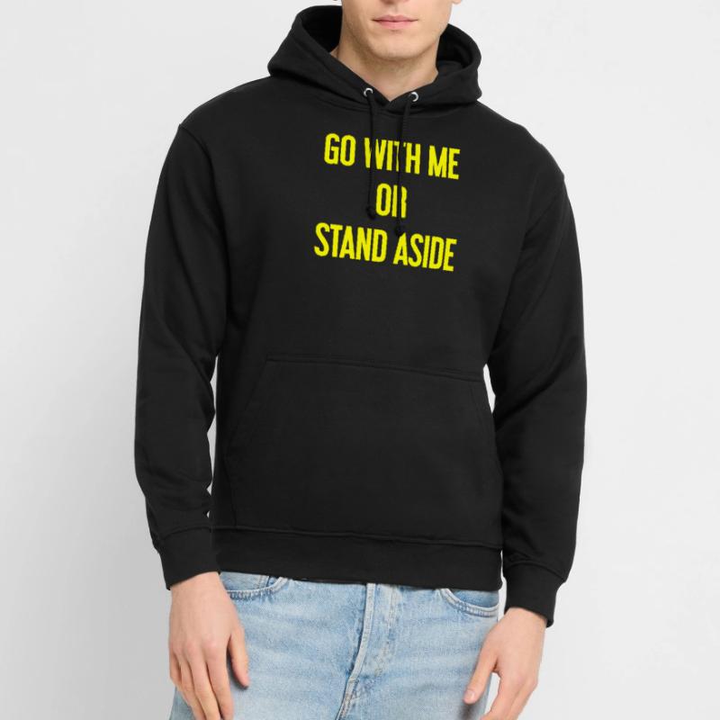 Geh mit oder beiseite Unisex Hoodie