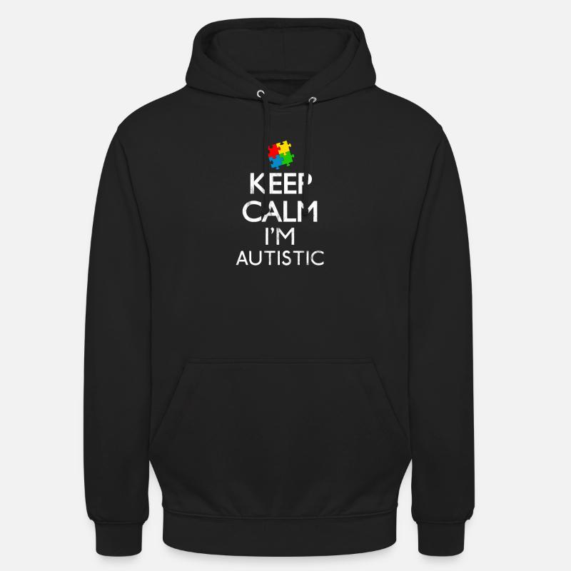 Keep Calm I'm Autistic Geschenk - Unisex Hoodie - Schwarz
