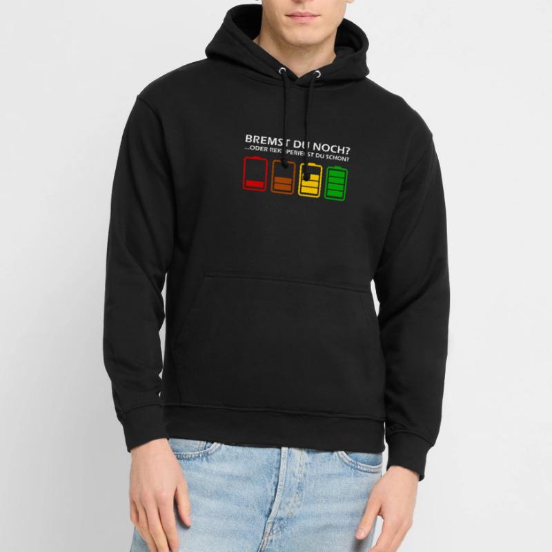 Bremst Du noch oder rekuperierst Du schon? Unisex Hoodie