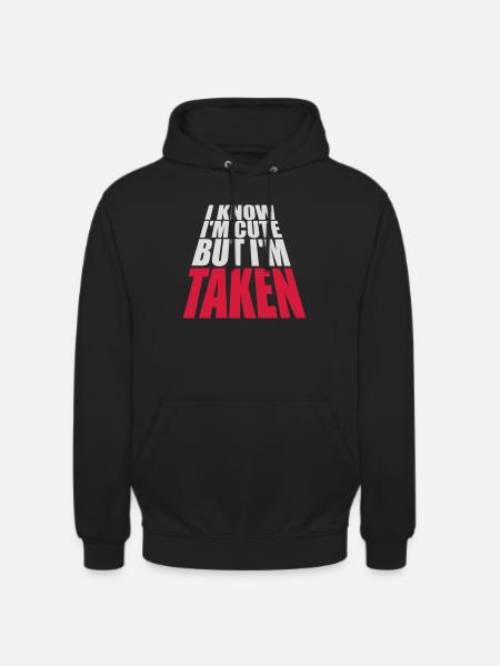 cute but taken quote - Unisex Hoodie - black