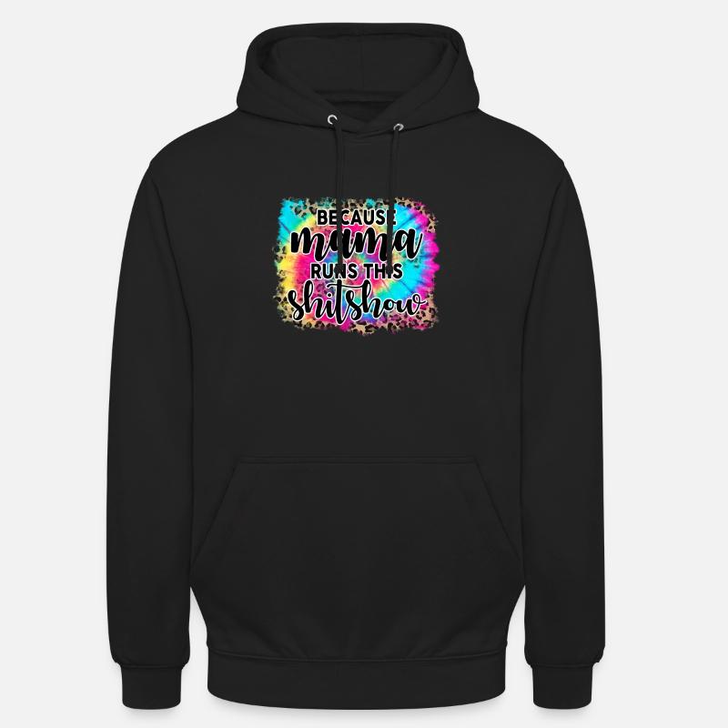 Because mama runs this shitshow - Sweat-shirt à capuche unisexe - noir