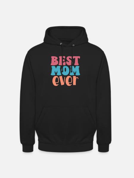 Best Mom Ever – Unconditional Love - Unisex Hoodie - black