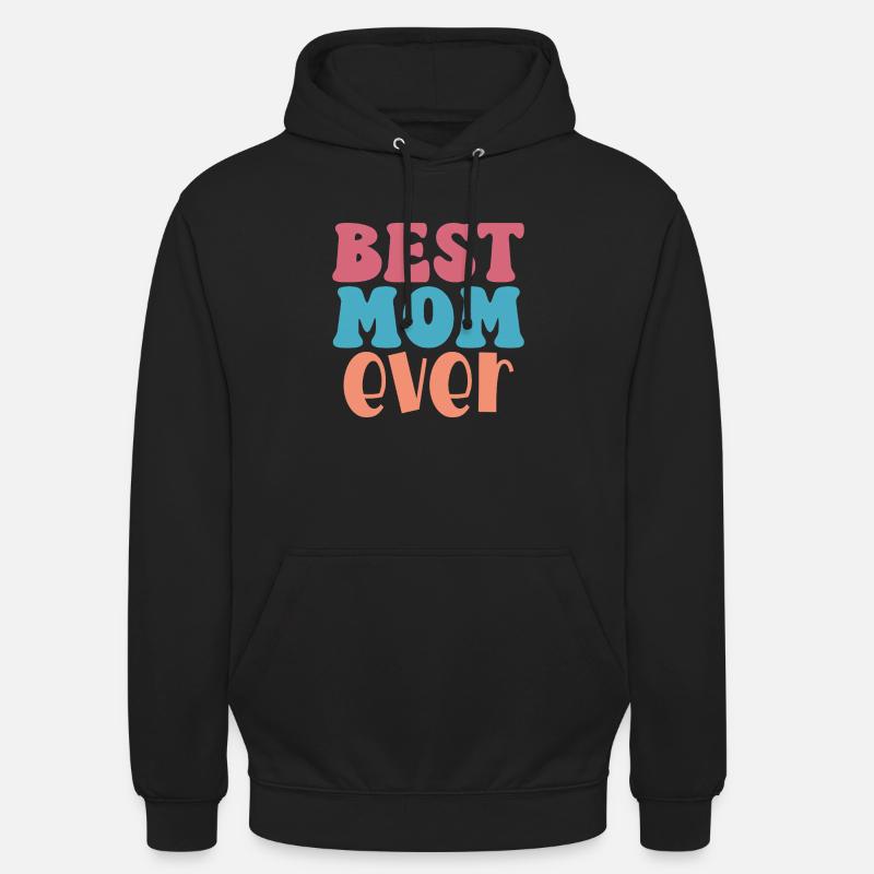 Best Mom Ever – Unconditional Love - Unisex Hoodie - black