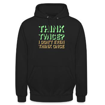 Think Twice? I Don't Even Think Once Lustig Spruch - Unisex Hoodie - black - Front - Alina (178cm) & Michal (187cm)