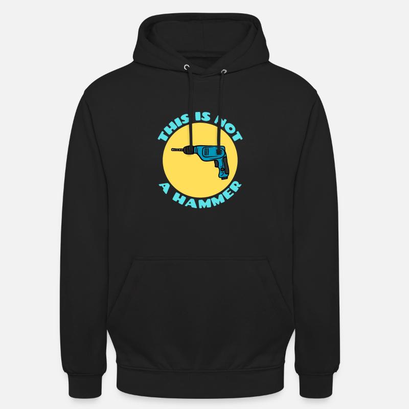 This is Not a Hammer | Drill Pun - Unisex Hoodie - black