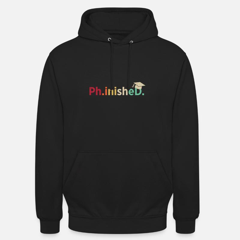 Phd Spruch Abschluss Geschenk Uni - Unisex Hoodie - Schwarz