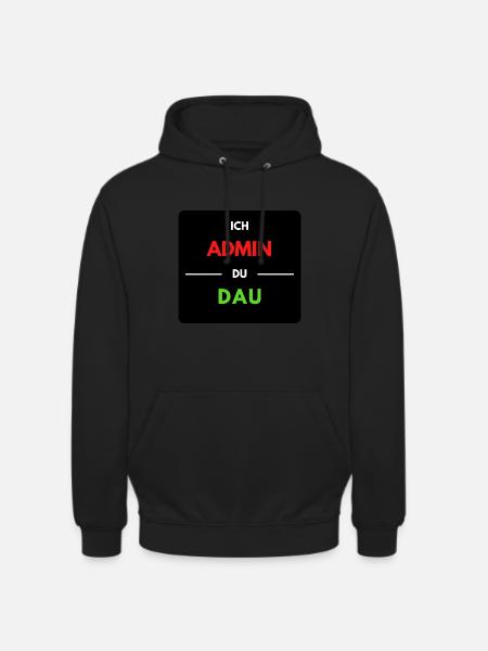 Ich Admin, du DAU 1 - Unisex Hoodie - Schwarz
