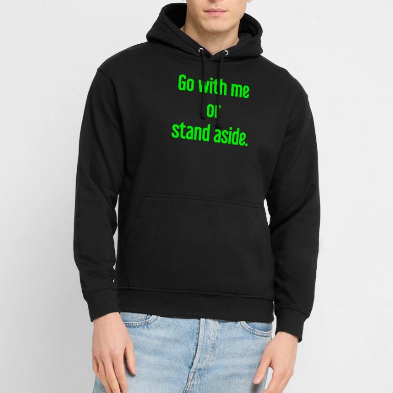Geh mit oder beiseite Unisex Hoodie