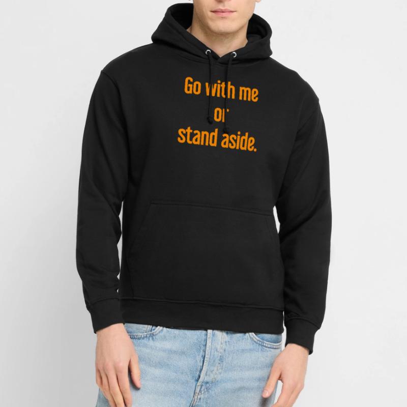 Geh mit oder beiseite Unisex Hoodie