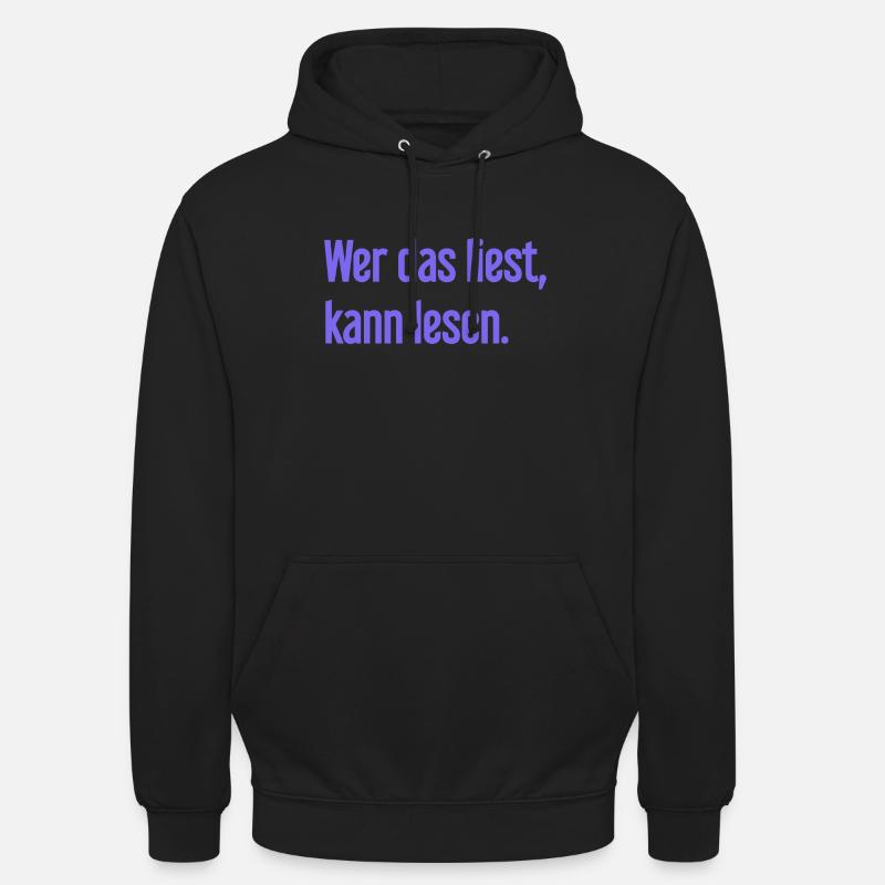 Wer das liest, kann lesen. - Unisex Hoodie - Schwarz