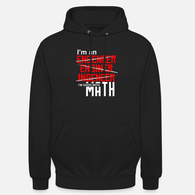 I'm an Engineer - I'm good with math - Unisex Hoodie - Schwarz