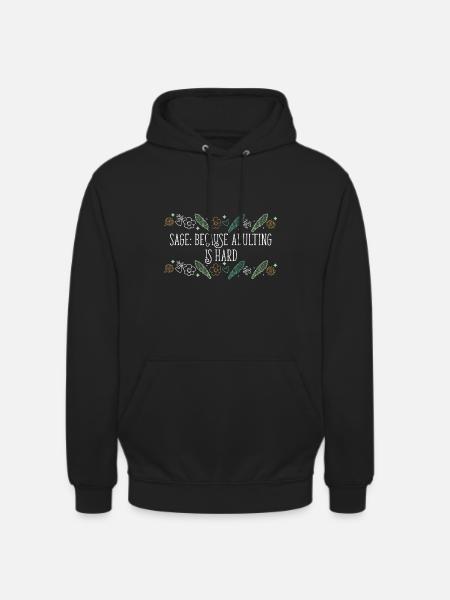 Att bränna salvia eftersom vuxenlivet är svårt - Luvtröja unisex - svart