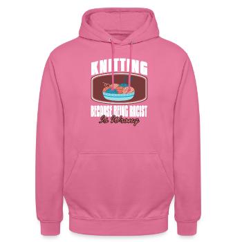 Knitting Because Being Racist Is Wrong Funny - Unisex Hoodie - pink - Front - Alina (178cm) & Michal (187cm)