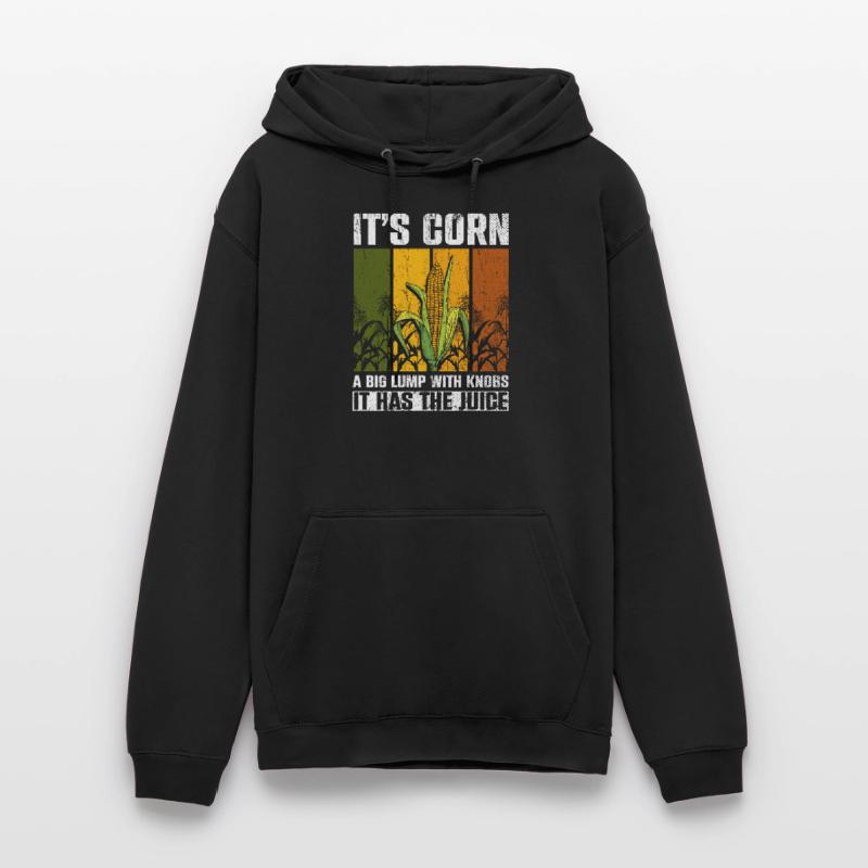 Its Corn A Big Lump With Knobs It Has The Juice Unisex Hoodie