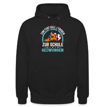Zum Fussball geboren zur Schule gezwungen Schüler - Unisex Hoodie - Schwarz - Vorne - Alina (178cm) & Michal (187cm)