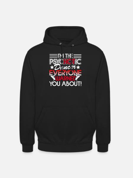 Dancer I'm The Psychotic Dancer - Unisex Hoodie - black